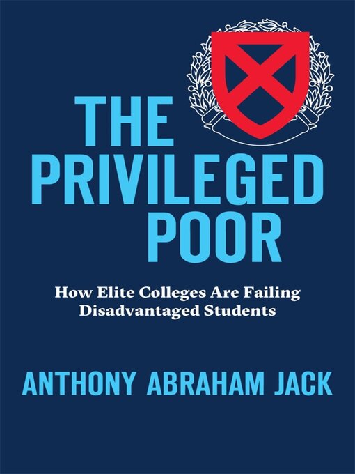 Title details for The Privileged Poor by Anthony Abraham Jack - Available